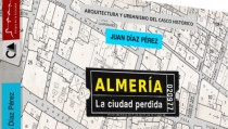 'Almer&iacute;a, la ciudad perdida' muestra la historia y el urbanismo del casco hist&oacute;rico
